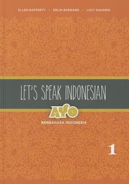Let's Speak Indonesian Ayo Berbahasa Indonesia, Volume 1  9780824834791 Front Cover