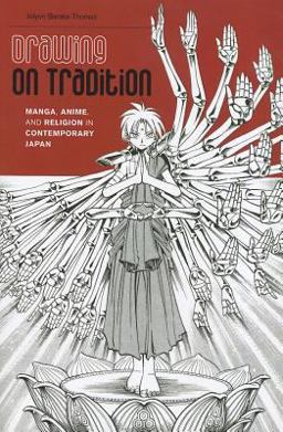 Drawing on Tradition Manga, Anime, and Religion in Contemporary Japan  9780824836542 Front Cover