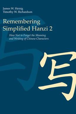 Remembering Simplified Hanzi 2 How Not to Forget the Meaning and Writing of Chinese Characters  9780824836559 Front Cover