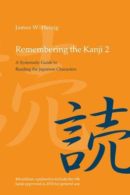 Remembering the Kanji 2: A Systematic Guide to Reading the Japanese Characters  9780824836696 Front Cover