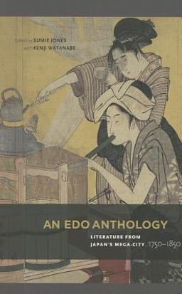 An Edo Anthology: Literature from Japan's Mega-city, 1750-1850  9780824837402 Front Cover