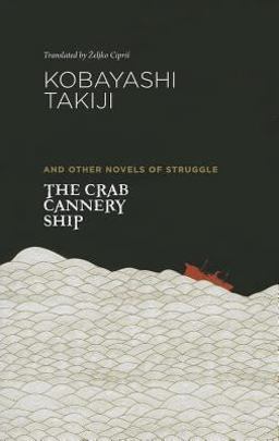 The Crab Cannery Ship: And Other Novels of Struggle  9780824837426 Front Cover