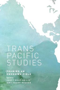 Transpacific Studies Framing an Emerging Field  9780824839987 Front Cover