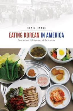 Eating Korean in America: Gastronomic Ethnography of Authenticity  9780824853433 Front Cover