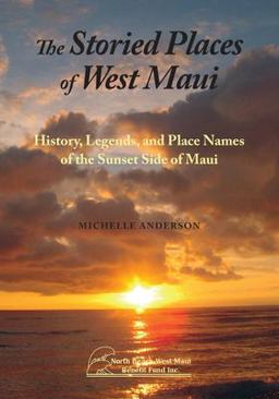 The Storied Places of West Maui The Storied Places of West Maui