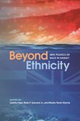 Beyond Ethnicity New Politics of Race in Hawai'i  9780824869892 Front Cover