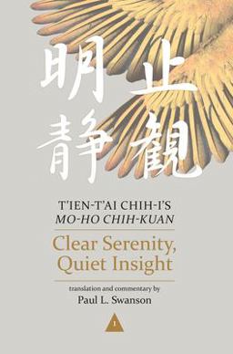 Clear Serenity, Quiet Insight T'ien-T'ai Chih-I's Mo-Ho Chih-Kuan  9780824873776 Front Cover