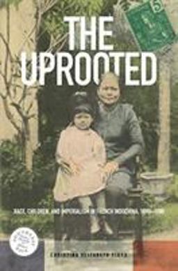 Uprooted Race, Children, and Imperialism in French Indochina, 1890-1980  9780824875152 Front Cover