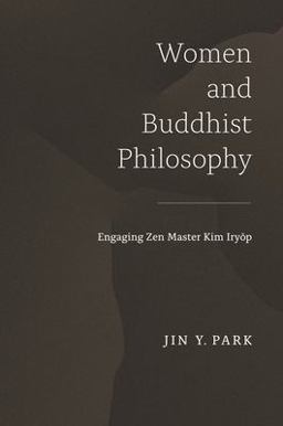 Women and Buddhist Philosophy: Engaging Zen Master Kim Iryop  9780824879365 Front Cover