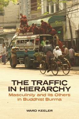 Traffic in Hierarchy Masculinity and Its Others in Buddhist Burma  9780824883126 Front Cover