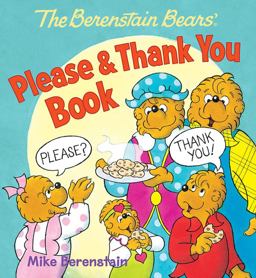 The Berenstain Bears' Please and Thank You Book