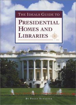 Ideals Guide to Presidential Homes and Libraries  9780824943028 Front Cover