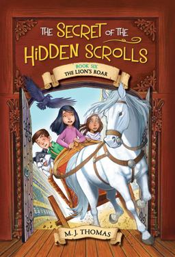The Secret of the Hidden Scrolls: the Lion's Roar, Book 6 The Secret of the Hidden Scrolls: the Lion's Roar, Book 6