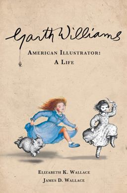 Garth Williams, American Illustrator A Life  9780825307959 Front Cover