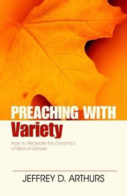 Preaching with Variety How to Re-Create the Dynamics of Biblical Genres  9780825420191 Front Cover