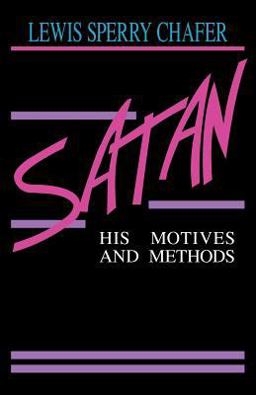 Satan His Motives and Methods  9780825423444 Front Cover