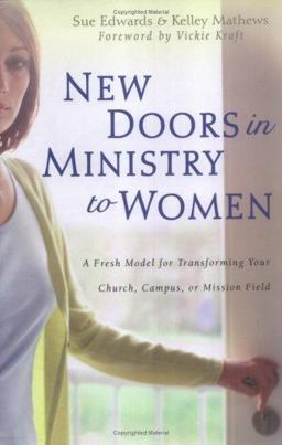 New Doors in Ministry to Women A Fresh Model for Transforming Your Church, Campus, or Mission Field  9780825425080 Front Cover