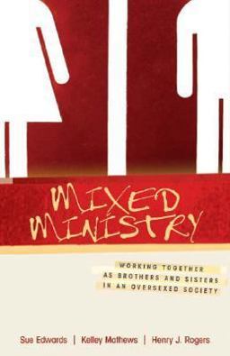 Mixed Ministry Working Together As Brothers and Sisters in an Oversexed Society  9780825425240 Front Cover