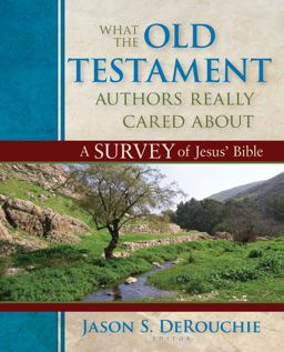 What the Old Testament Authors Really Cared About A Survey of Jesus' Bible  9780825425912 Front Cover