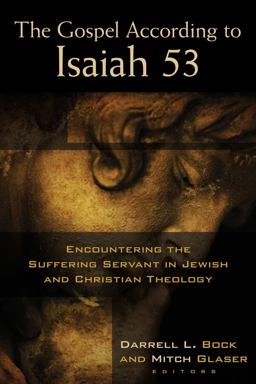 Gospel According to Isaiah 53 Encountering the Suffering Servant in Jewish and Christian Theology  9780825425936 Front Cover