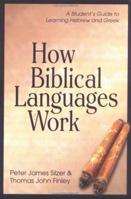 How Biblical Languages Work A Student's Guide to Learning Hebrew and Greek 2nd 9780825426445 Front Cover