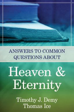 Answers to Common Questions about Heaven and Eternity Answers to Common Questions about Heaven and Eternity