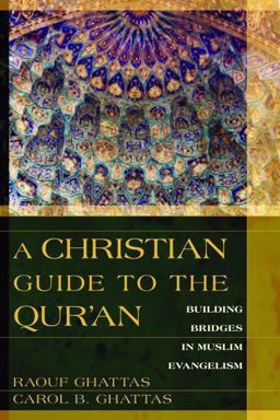 Christian Guide to the Qur'an Building Bridges in Muslim Evangelism  9780825426889 Front Cover
