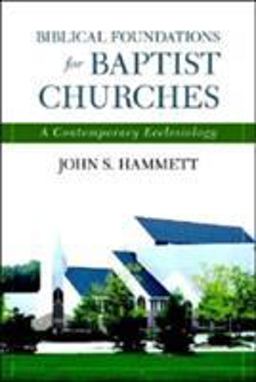 Biblical Foundations for Baptist Churches