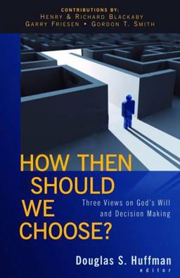 How Then Should We Choose? Three Views on God's Will and Decision Making  9780825428982 Front Cover