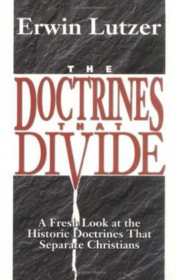 Doctrines That Divide A Fresh Look at the Historic Doctrines That Separate Christians  9780825431654 Front Cover