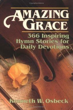 Amazing Grace : 366 Inspiring Hymn Stories for Daily Devotions  9780825434259 Front Cover