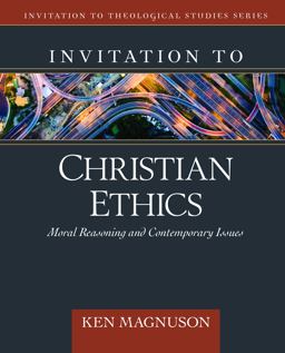 Invitation to Christian Ethics Moral Reasoning and Contemporary Issues  9780825434457 Front Cover