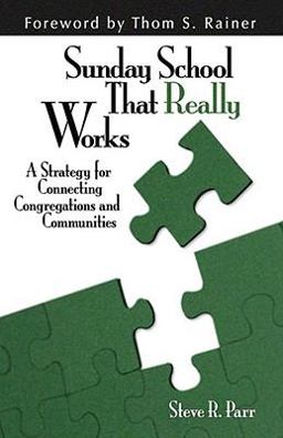 Sunday School That Really Works A Strategy for Connecting Congregations and Communities  9780825435676 Front Cover