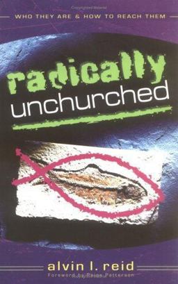 Radically Unchurched Who They Are and How to Reach Them  9780825436338 Front Cover