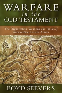 Warfare in the Old Testament The Organization, Weapons, and Tactics of Ancient near Eastern Armies  9780825436550 Front Cover
