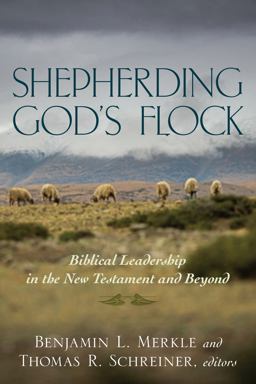 Shepherding God's Flock Biblical Leadership in the New Testament and Beyond  9780825442568 Front Cover