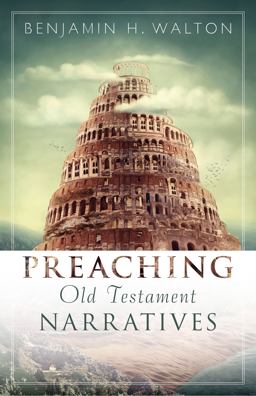 Preaching Old Testament Narratives Preaching Old Testament Narratives