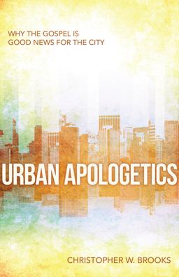 Urban Apologetics Answering Challenges to Faith for Urban Believers  9780825442902 Front Cover