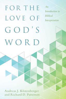 For the Love of God's Word An Introduction to Biblical Interpretation  9780825443367 Front Cover