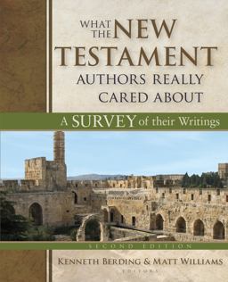What the New Testament Authors Really Cared About A Survey of Their Writings 2nd 9780825443848 Front Cover