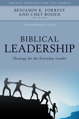 Biblical Leadership Theology for the Everyday Leader  9780825443916 Front Cover