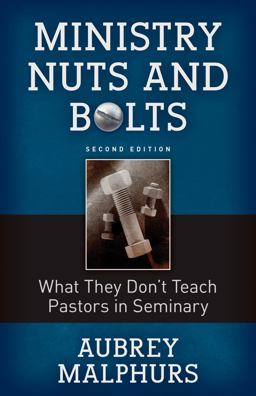 Ministry Nuts and Bolts What They Don't Teach Pastors in Seminary 2nd 9780825444432 Front Cover