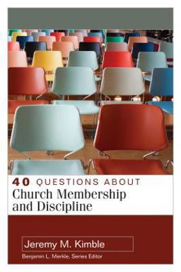 40 Questions about Church Membership and Discipline 2017 9780825444456 Front Cover
