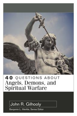 40 Questions About Angels, Demons, and Spiritual Warfare:  9780825444685 Front Cover