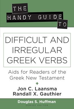 Handy Guide to Difficult and Irregular Greek Verbs Aids for Readers of the Greek New Testament  9780825444791 Front Cover