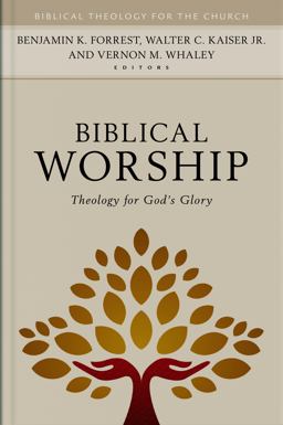 Biblical Worship: Theology for God's Glory  9780825445569 Front Cover