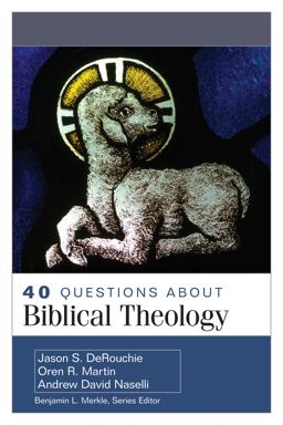 40 Questions about Biblical Theology  9780825445606 Front Cover