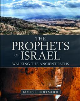 The Prophets of Israel: Walking the Ancient Paths  9780825445729 Front Cover
