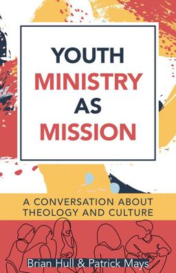 Youth Ministry As Mission: A Conversation About Theology and Culture  9780825447297 Front Cover