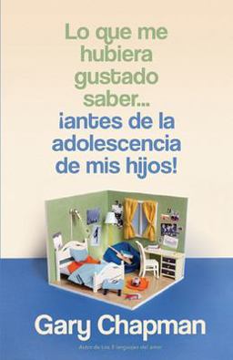 Lo Que Me Hubiera Gustado Saber... ¡Antes de la Adolescencia de MIS Hijos!